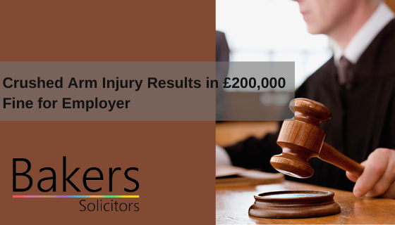 Crushed Arm Injury Results in £200,000 Fine for Employer