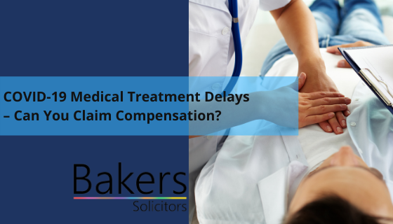 COVID-19 Medical Treatment Delays – Can You Claim Compensation?
